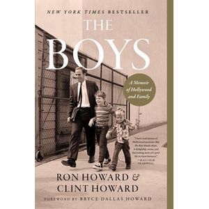 The Boys: A Memoir of Hollywood and Family -- Ron Howard